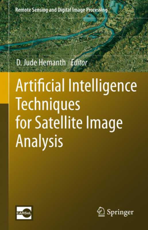 Artificial Intelligence Techniques for Satellite Image Analysis(D. Jude Hemanth)(Springer International Publishing 2020)