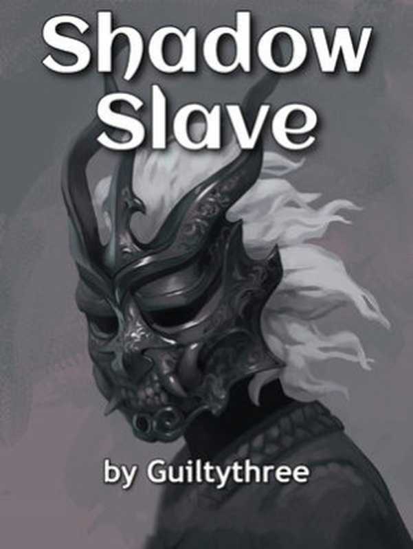 Shadow Slave 501-600.（Guiltythree.）（2022）