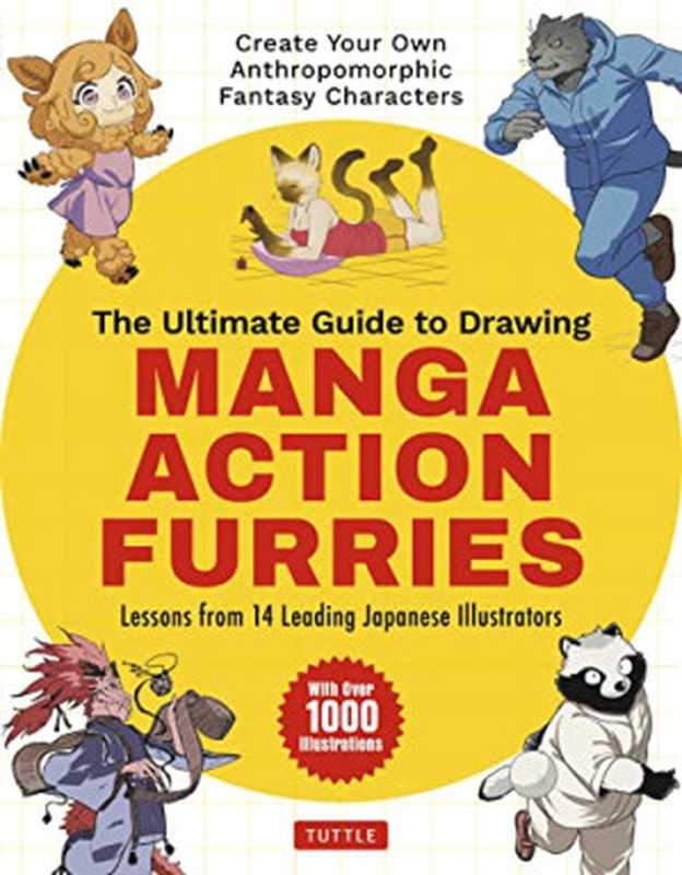 The Ultimate Guide to Drawing Manga Action Furries (With Over 1 000 Illustrations)（Genkosha Studio  Hitsujirobo）（チャールズ・イー・タトル出版 2022）