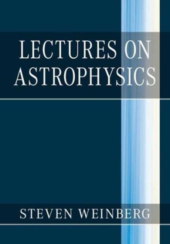LecturesonAstrophysics（StevenWeinberg）（CambridgeUniversityPress2019）