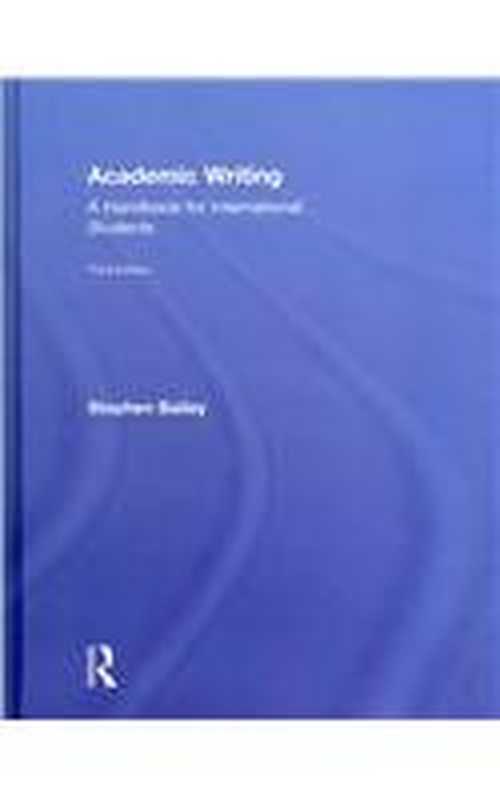 AcademicWritingAHandbookforInternationalStudents（StephenBailey）（Routledge2011）