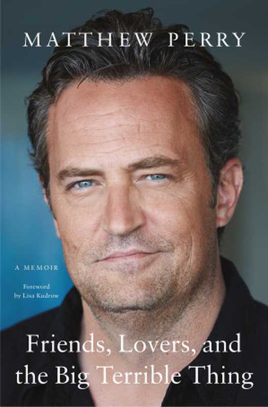 Friends  Lovers  and the Big Terrible Thing（Matthew Perry）（Flatiron Books）