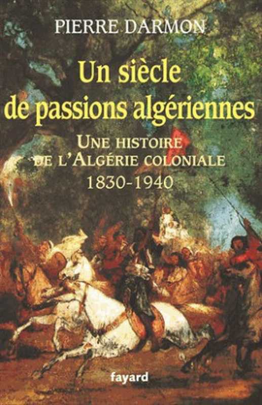 Unsiècledepassionsalgériennes（Fayard2009）