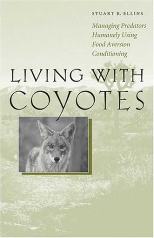 LivingwithCoyotesManagingPredatorsHumanelyUsingFoodAversionConditioning（StuartR.Ellins）（2005）