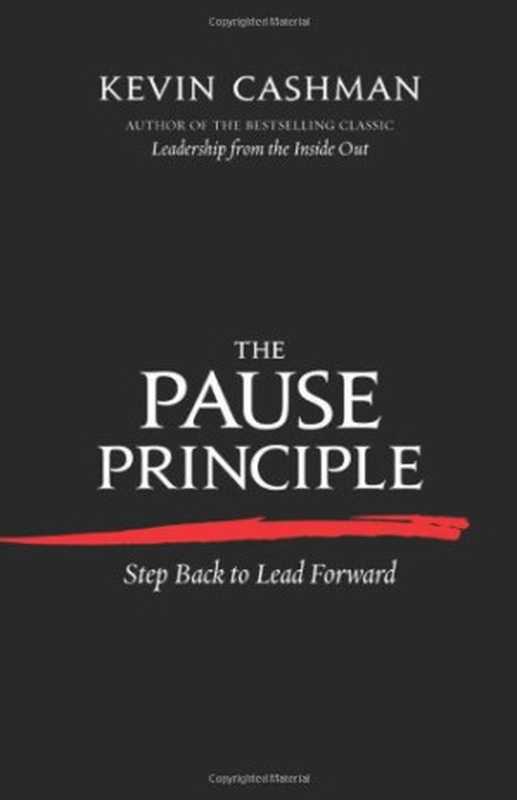 The Pause Principle(Kevin Cashman)(Berrett-Koehler Publishers 2012)