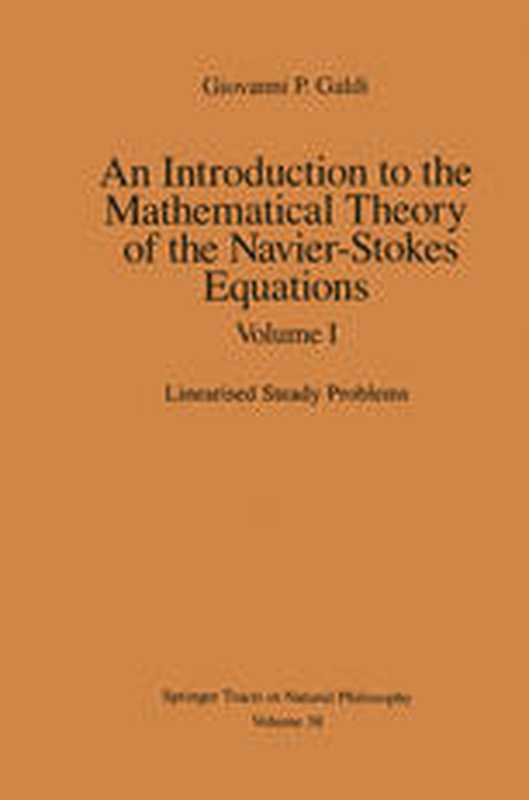 AnIntroductiontotheMathematicalTheoryoftheNavier-StokesEquationsVolumeILinearisedSteadyProblems（GiovanniP.Galdi(auth.)）（SpringerNewYork1994）