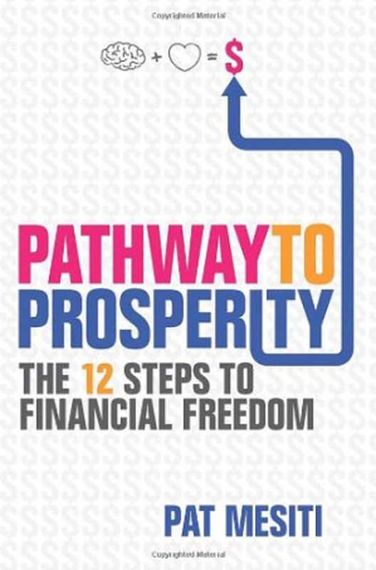 PathwaytoProsperityThe12StepstoFinancialFreedom(PatMesiti)(Wrightbooks2013)