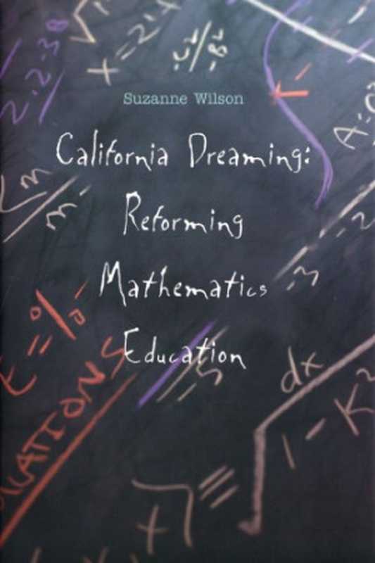 CaliforniaDreamingReformingMathematicsEducation（SuzanneM.Wilson）（YaleUniversityPress2003）