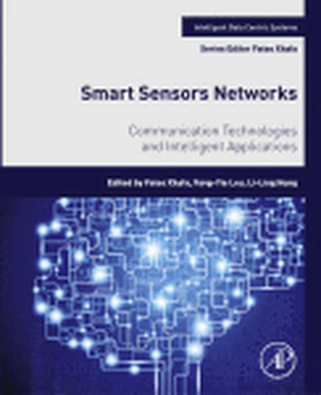 Smart Sensors Networks. Communication Technologies and Intelligent Applications. A volume in Intelligent Data-Centric Systems(Fatos Xhafa Fang-Yie Leu and Li-Ling Hung (Eds.))(Academic Press 2017)