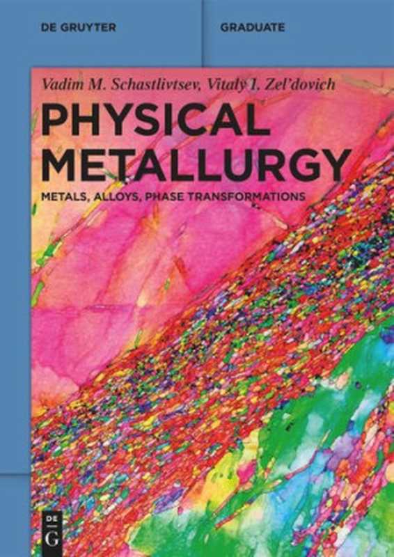 PhysicalMetallurgyMetalsAlloysPhaseTransformations(VadimM.Schastlivtsev;VitalyI.Zel