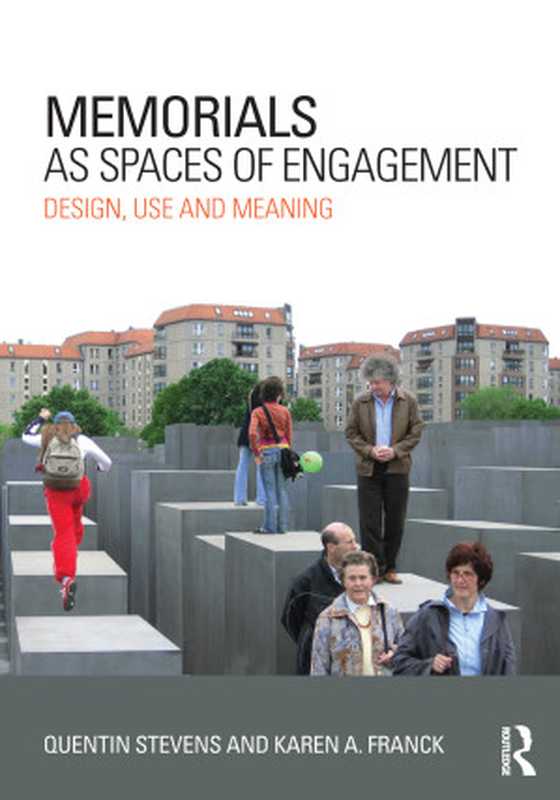 MemorialsasSpacesofEngagement（QuentinStevensKarenA.Franck）（Routledge2015）