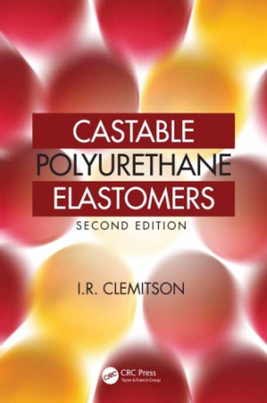 Castable Polyurethane Elastomers(I. R. Clemitson)(CRC Press 2015)