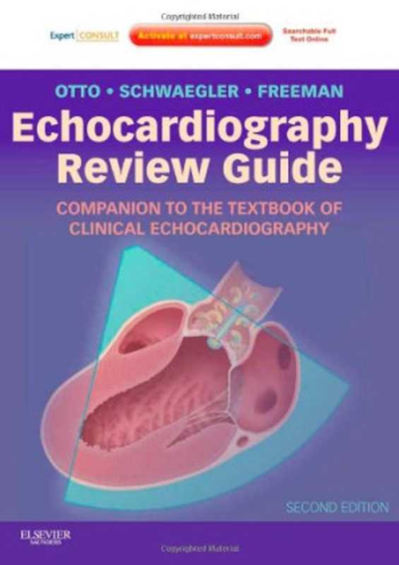 Echocardiography Review Guide  Companion to the Textbook of Clinical Echocardiography  Expert Consult  Online and Print ...（Catherine M. Otto  Rebecca G. Schwaegler  Rosario ...）（Saunders 2011）