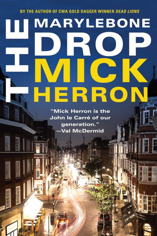 The Marylebone Drop  A Slough House Novella (#5.5)（Mick Herron）（Soho Press 2018）