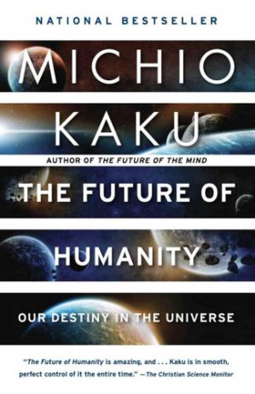 ThefutureofhumanityterraformingMarsinterstellartravelimmortalityandourdestinybeyondearth（KakuMichio）（Doubleday;adivisionofPenguinRandomHouse;LLC2018）