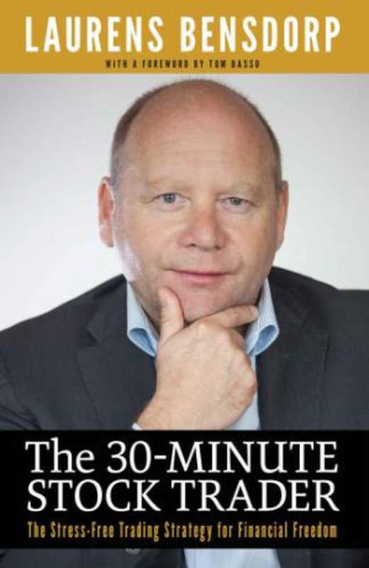 The30-minutestocktraderthestress-freetradingstrategyforfinancialfreedom（LaurensBensdorp）（LioncrestPublishing2017）