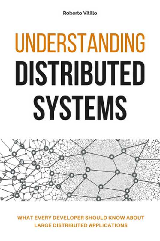 UnderstandingDistributedSystemsWhateverydevelopershouldknowaboutlargedistributedapplications（RobertoVitillo）（RobertoVitillo2021）