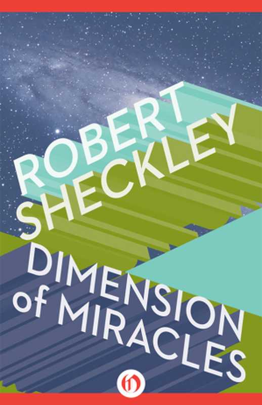 Dimension of Miracles（Robert Sheckley）（Open Road Media 1954）