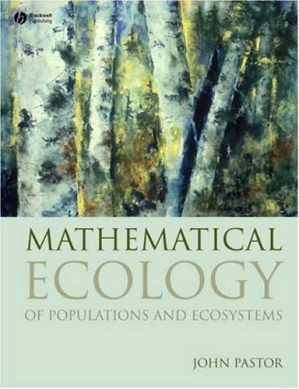 MathematicalEcologyofPopulationsandEcosystems(JohnPastor)(Wiley-Blackwell2008)