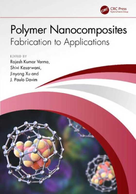 Polymer Nanocomposites Fabrication to Applications(Verma R.K. Kesarwani S. Xu J. Davim P.J. (ed.))(CRC Press 2024)