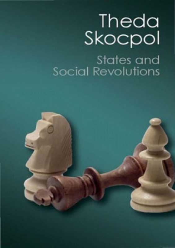 StatesandSocialRevolutionsAComparativeAnalysisofFranceRussiaandChina（ThedaSkocpol）（CambridgeUniversityPress1979）