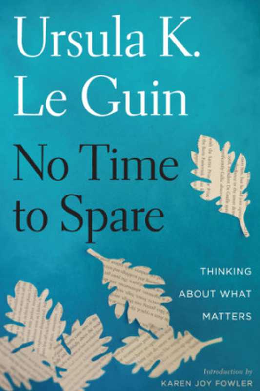 No Time To Spare（Ursula K. Le Guin  Karen Joy Fowler）（Harper Perennial 2017）