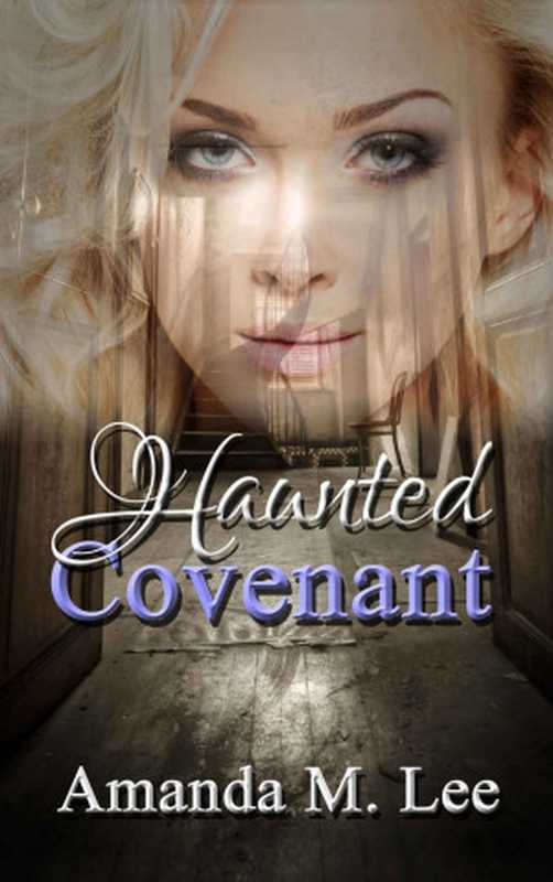 [Dying Covenant 01] • Haunted Covenant（Lee  Amanda M.）（WinchesterShaw Publications 2017）