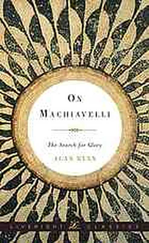 On Machiavelli   the search for glory（Machiavelli  Niccolò; Ryan  Alan; Machiavelli  Niccolò）（Liveright Publishing Corporation 2014）