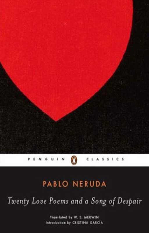 Twenty Love Poems and a Song of Despair(Pablo Neruda)(Penguin Classics 2006)