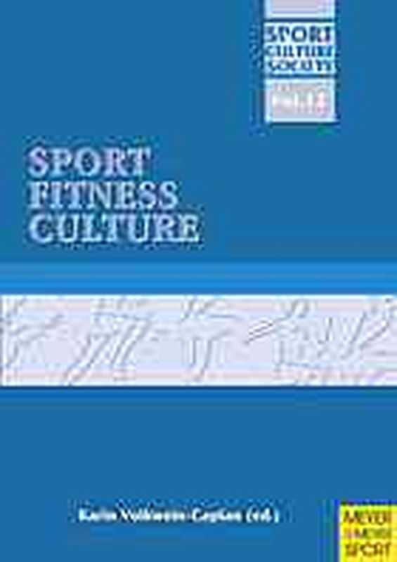 Sport fitness culture(Karin A E Volkwein-Caplan)(Meyer & Meyer Sport 2014)