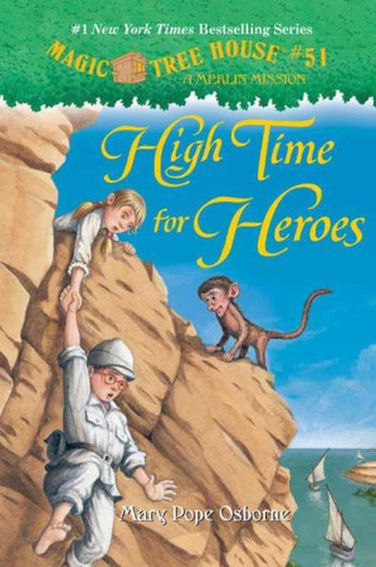 High Time for Heroes - Magic Tree House 51(Mary Pope Osborne)(Random House Books for Young Readers 2014)