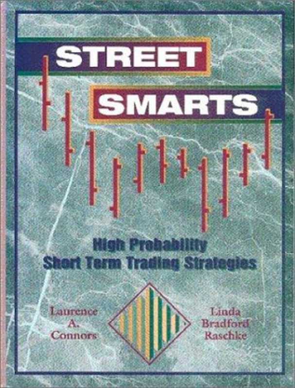 StreetSmartsHighProbabilityShort-TermTradingStrategies(LarryConnors)(M.GordonPublishingGroup2011)