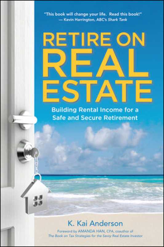 RetireonRealEstateBuildingRentalIncomeforaSafeandSecureRetirement（K.Anderson）（AMACOMBooks2017）