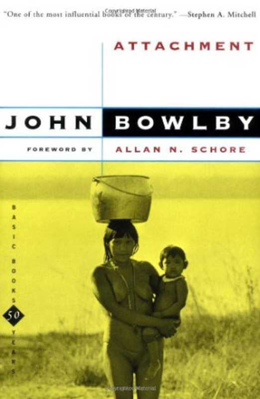 Attachment - Second Edition (Attachment and Loss Series Vol 1)(John Bowlby)(Basic Books 1983)
