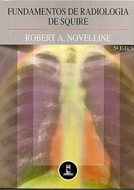 FundamentosdeRadiologiadeSquire（RobertA.Novelline）（2011）