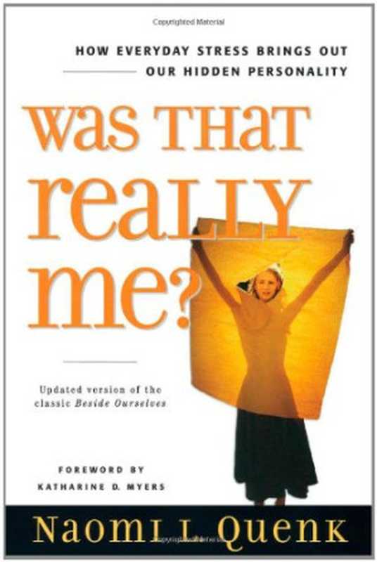 Was That Really Me How Everyday Stress Brings Out Our Hidden Personality(Naomi L. Quenk)(Nicholas Brealey Publishing 2002)