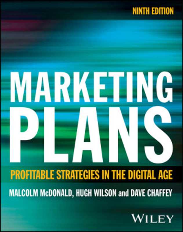 Marketing Plans   Profitable Strategies in the Digital Age  Nineth Edition（Malcolm McDonald  Hugh Wilson  Dave Chaffey）（Wiley 2024）