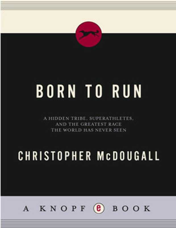 Born to Run（Christopher McDougall [McDougall  Christopher]）（Knopf Doubleday Publishing Group 2009）