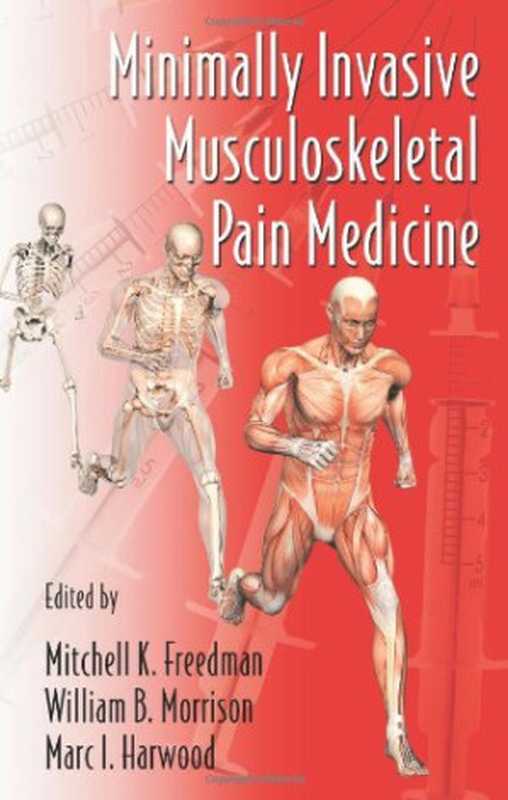MinimallyInvasiveMusculoskeletalPainMedicine(MinimallyInvasiveProceduresinOrthopaedicSurgery)(MitchellFreedmanWilliamB.MorrisonMDMarcI....)(2007)