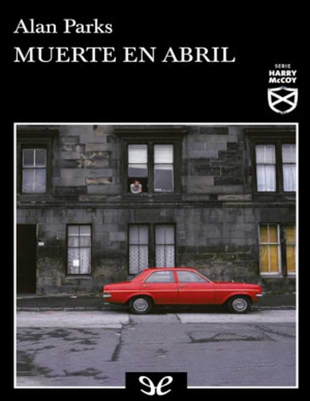 MUERTE EN ABRIL(Alan Parks)(ePubLibre 2021)
