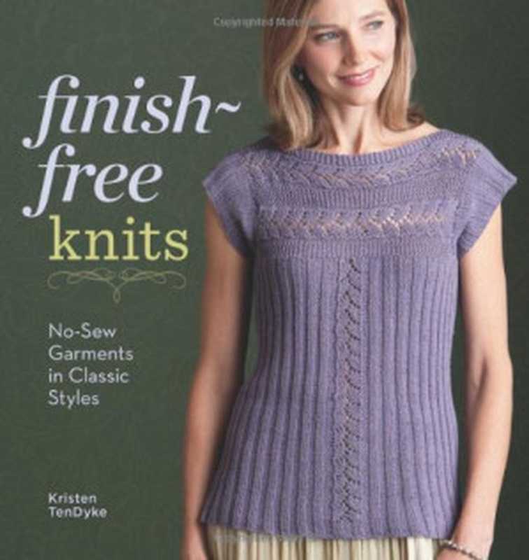 Finish-FreeKnitsNo-SewGarmentsinClassicStyles（KristenTenDyke）（InterweavePress2012）