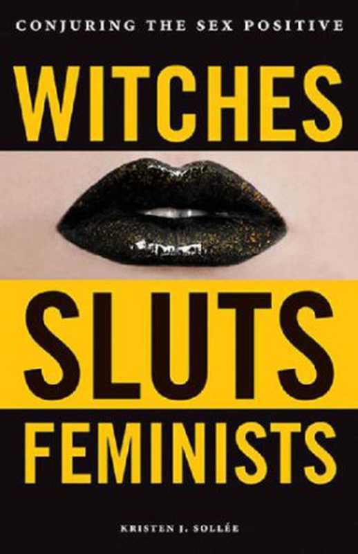 Witches  Sluts  Feminists（Kristen J. Sollée）（Threel Media 2017）