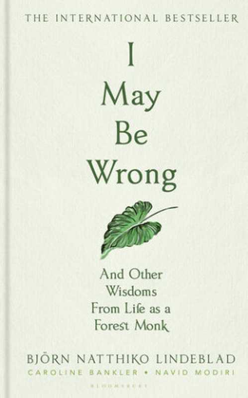 I May Be Wrong And Other Wisdoms From Life as a Forest Monk(Björn Natthiko Lindeblad Caroline Bankler Navid Modiri Agnes Broomé (translation))(Bloomsbury Publishing Inc 2022)