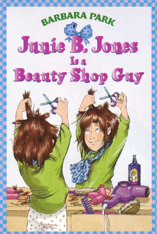 Junie B. Jones Is a Beauty Shop Guy (Junie B. Jones #11)(Barbara Park)(Random House Books for Young Readers 1998)