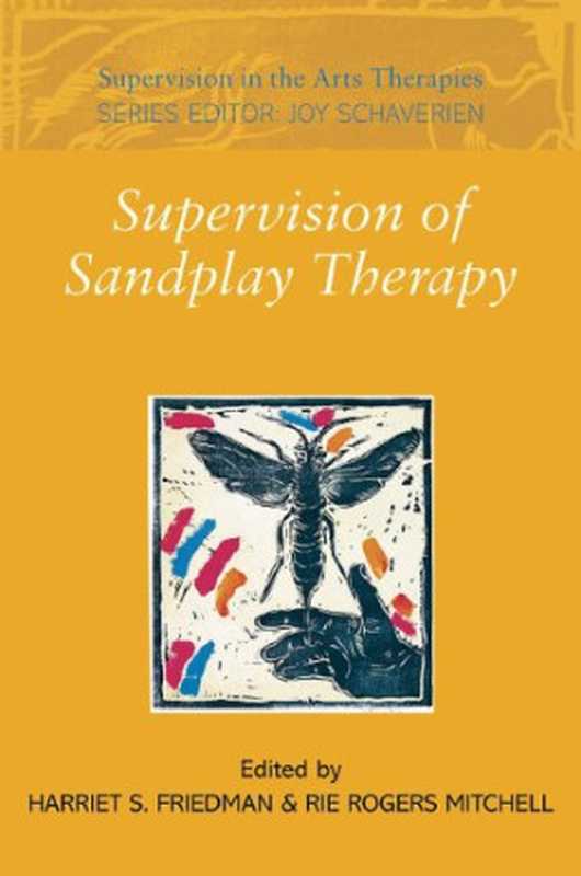 Supervision of Sandplay Therapy (Supervision in the Arts Therapies)（Harriet S. Friedman  Rie Rogers Mitchell）（2007）