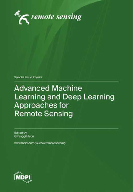 Advanced Machine Learning and Deep Learning Approaches for Remote Sensing(Gwanggil Jeon)(2023)