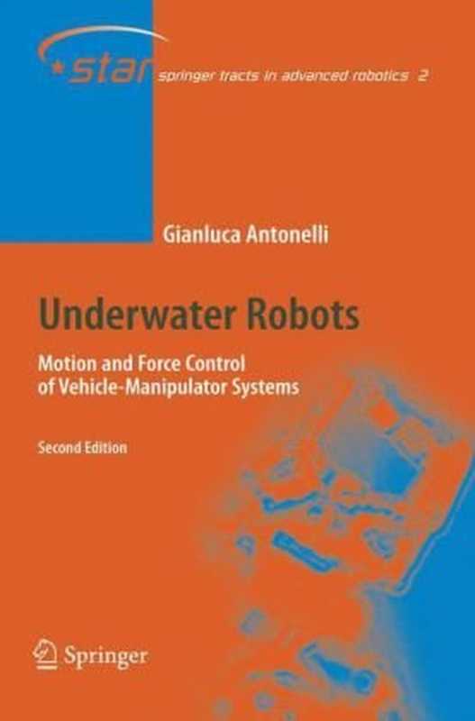 UnderwaterRobotsMotionandForceControlofVehicle-ManipulatorSystems(GianlucaAntonelli)(Springer2006)
