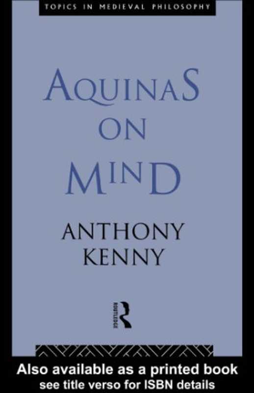 AquinasonMind(TopicsinMedievalPhilosophy)（AnthonyKenny）（Routledge1993）