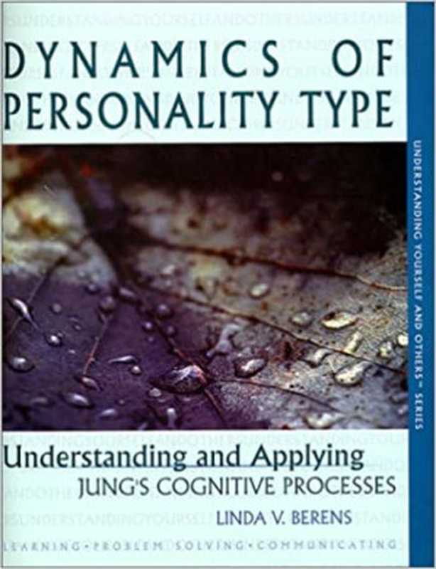 Understanding Yourself and Others_Dynamics of Personality Type Understanding and Applying Jung’s Cognitive Processes（Linda Berens）（Telos Publications 1999）