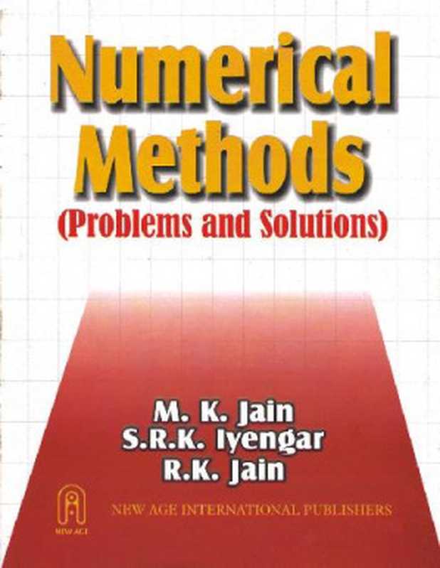 Numerical methods  problems and solutions（Mahinder Kumar Jain  S.R.K. Iyengar  R.K. Jain）（to New Age International Pvt Ltd Publishers 2008）